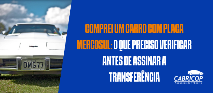 Comprei um carro com placa Mercosul: o que preciso verificar antes de ...